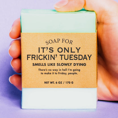 A Soap for It's Only Frickin' Tuesday | Funny Soap